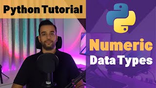 Python Tutorial - Part 11 - Introduction to Numeric Data Types