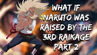 What If Naruto Was Raised By The 3rd Raikage | Part 2