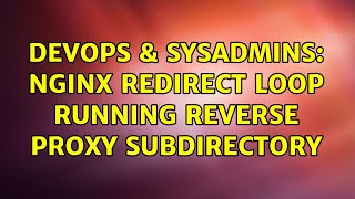 DevOps & SysAdmins: nginx redirect loop running reverse proxy subdirectory