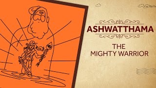 Ashwatthama - The Mighty Warrior