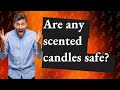 Are any scented candles safe?