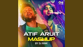 Atif Arijit Mashup By DJ Rink