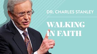 Walking In Faith – Dr. Charles Stanley