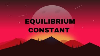 Chemical Equilibrium - 3 | Equilibrium Constants | Type Of  Equilibrium Constant | NEET