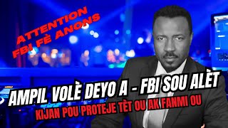FBI PALÉ - KOMAN VOLÈ AP FINI AK PÈP LA - AMPIL LAJAN PÈDI - KIJAN POU PROTÉJÉ TÈT OU - ABNER G