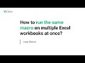 How to run the same macro on multiple Excel workbooks at once