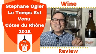 Stephane Ogier Le Temps Est Venu Côtes du Rhône  '18 93 Points