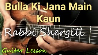 Bulla ki Jana Main kaun Guitar Tutorial | Rabbi Shergill