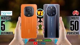 HONOR MAGIC 5 ULTIMATE VS HUAWEI MATE 50 RS PORSCHE FULL SPECIFICATIONS COMPARISON