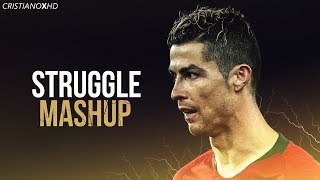 Cristiano Ronaldo - STRUGGLE MASHUP - Skills, Tricks & Goals