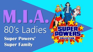 MIA 80s Ladies: Super Powers' Super Family