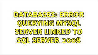 Databases: Error Querying MySQL server linked to SQL Server 2008 (3 Solutions!!)