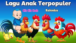 Kompilasi Lagu Anak - Cit Cit Cuit, Balonku Ada Lima DanLagu Anak Lainnya - Kompilasi Lagu Anak