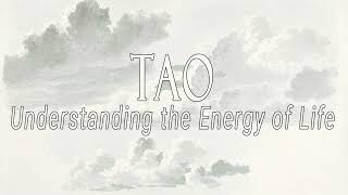 TAO: Understanding the Energy of Life