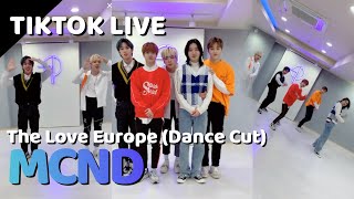 220219 MCND | The Love Europe @ TikTok Live (Dance Cut)