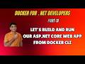 11. Build Docker Image & Run ASP.NET Container From Docker CLI | Docker .NET Tutorial