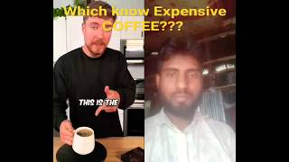 Do you know which coffee is expensive?☕🙄😛🤪  #shorts #coffee #funny @MrBeast @MrRobi345