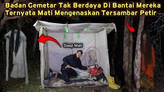 CAMPING HOROR❗Pasrah Dan Tersiksa Badan Gemetar Di Bantai Mereka Yang Mati Tersambar Petir Di Hutan