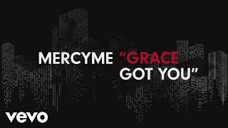 MercyMe - Grace Got You (Official Lyric Video)