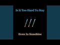 Is It Too Hard to Stay