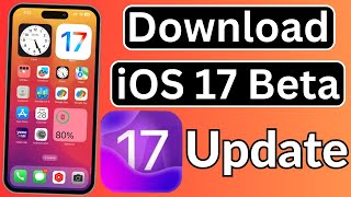 iOS 17 Beta Download | How To Download iOS 17 Beta On Your iPhone or iPad