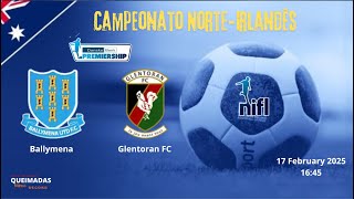 Ballymena Utd x Glentoran: Futebol Norte Irlandês