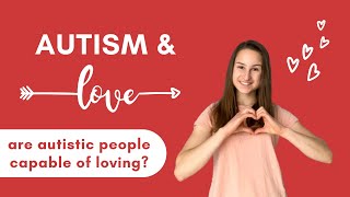 Autism and Love: Are Autistic People Capable of Loving?