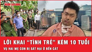 Tin nóng 22-2: Chấn động lời khai của “tình trẻ” kém 10 tuổi sát hại hai mẹ con ở Bến Cát  | Thời sự