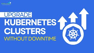 Upgrade your Kubernetes Cluster in Minutes || K21Academy