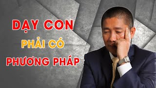 Ba mẹ Dạy con cần biết Phương Pháp này | Nguyễn Phùng Phong