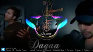 Dagaa Dj Remix Song | Mohd Danish |mesh Reshammiya | Sameer Anjaan |Dgaa Hard Bass Mix lite sung