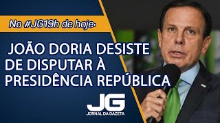 Ex-governador João Doria desiste de disputar à Presidência República – Jornal da Gazeta – 23/05/2022