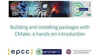 ARCHER2 Webinar: Building and installing packages with CMake: a hands-on introduction