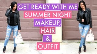 GET READY WITH ME : SUMMER NIGHT MAKEUP, HAIR & OUTFIT