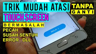 Cara Mudah Mengatasi Touch Screen Rusak Tanpa Ganti