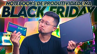 NOTEBOOKS de PRODUTIVIDADE pra ficar de olho nessa BLACK FRIDAY 2024!