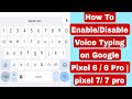 How To Enable/Disable Voice Typing on Google Pixel 6 / 6 Pro | pixel 7/ 7 pro