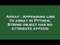 Array : Appending line to array in Python, String object has no attribute append