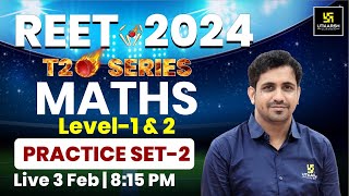 REET 2024 | REET Maths Practice Set 02 | Maths for REET Level 1 \u0026 2 | Kishore Sir