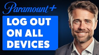 How To Log Out Of All Devices On Paramount Plus (Full 2024 Guide)