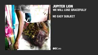 No Easy Subject by JUPITER LION (audio)