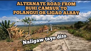 ALTERNATE ROAD BUHI CAMARINES SUR TO POLANGUI OR LIGAO ALBAY | Mas malapit ba o napalayo lang tayo?