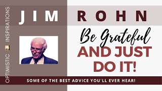 Be Grateful And Just Do It - By Jim Rohn | Optimistic Inspirations