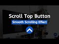 Scroll Top Button using HTML, CSS & JQuery | Smooth Scrolling Effect Bottom to Top