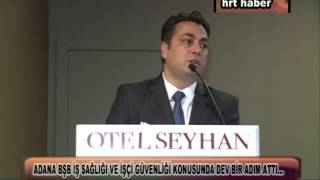 ADANA BŞB İŞ SAĞLIĞI VE İŞÇİ GÜVENLİĞİ KONUSUNDA DEV BİR ADIM ATTI