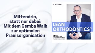 Mittendrin, statt nur dabei: Mit dem Gemba Walk zur optimalen Praxisorganisation