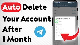 How to Automatically Delete Your Telegram Account After 1 Month (Updated)