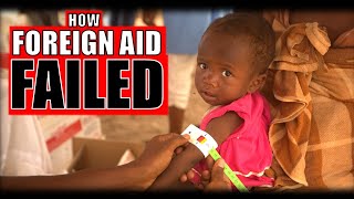 Why did Foreign Aid Fail so Miserably?