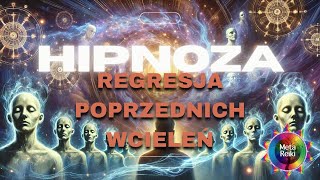 HIPNOZA - Medytacja Poprzednich Wcieleń | Poznaj swoje wcześniejsze wcielenia i zrozum swoją misję.