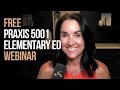 FREE Praxis II Elementary Education (5001) Webinar